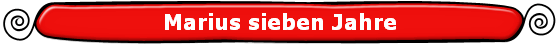 Marius sieben Jahre